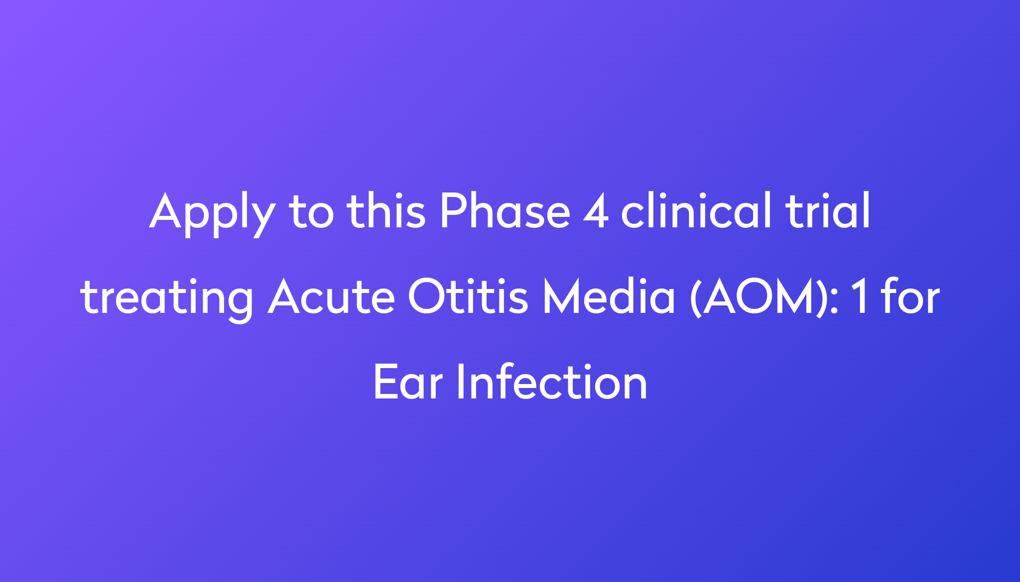 1-for-ear-infection-clinical-trial-2024-power